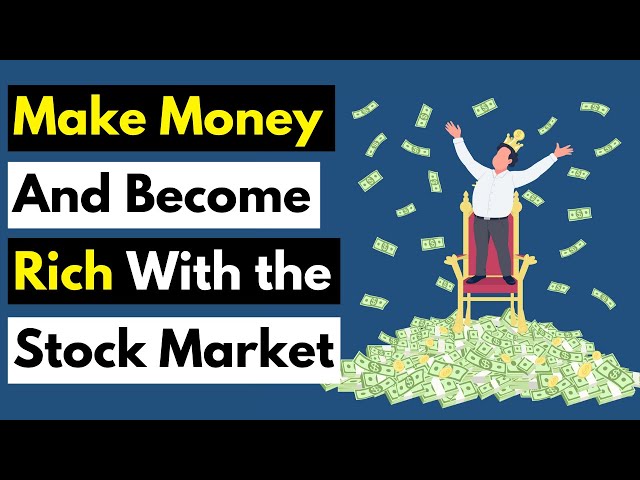 How to Make Money And Become Rich With the Stock Market